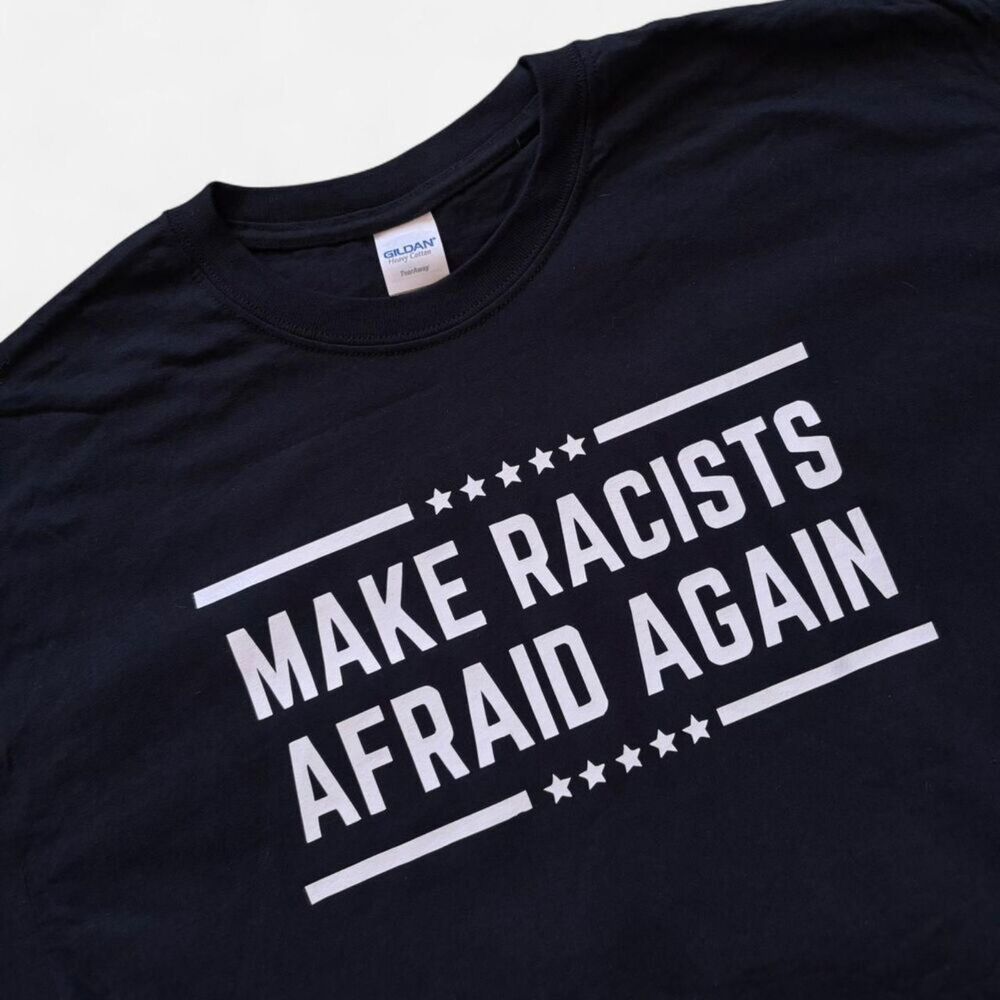 New! Medium - Make Racists Afraid Again Tshirt